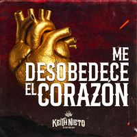 Keith Nieto - Me Desobedece El Corazón
