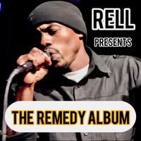 Rell - Rell Presents The Remedy Album (Explicit)