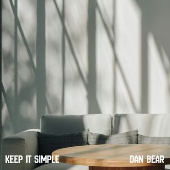 Dan Bear - Keep it simple