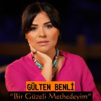 Gülten Benli - Bir Güzeli Methedeyim