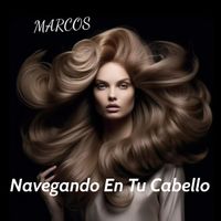 MARCOS - NAVEGANDO EN TU CABELLO