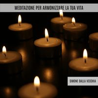Simone Dalla Vecchia - Meditazione Per Armonizzare la Tua Vita
