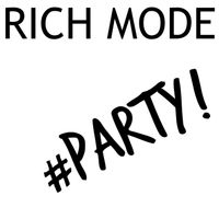 Rich Mode - #Party!