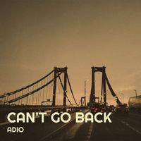Adio - Can't Go Back (Explicit)