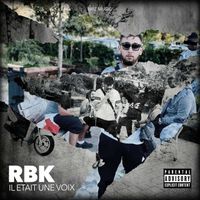 RBK - Il était une voix (Explicit)