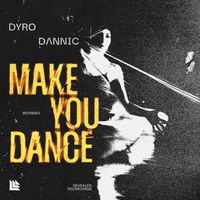 Dyro and Dannic - Make You Dance