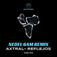 Axtral - Reflejos (Nedel 6AM Remix)
