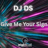 DJ DS - Give Me Your Sign (Club & Disco Mixes)