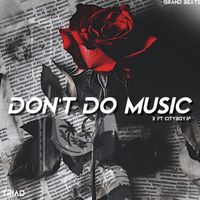 X - Don't do Music