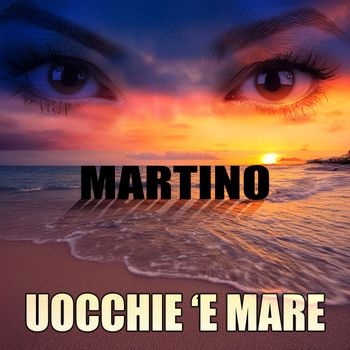 Martino - Uocchie 'e mare