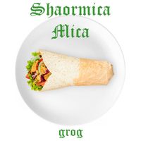 grog - Shaormica Mica