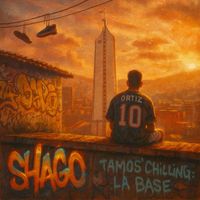 Shago - TAMOS' CHILLING: LA BASE