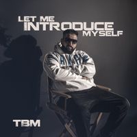 TBM - Let Me Introduce Myself (Explicit)