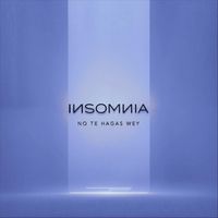 Insomnia - No Te Hagas Wey (Explicit)