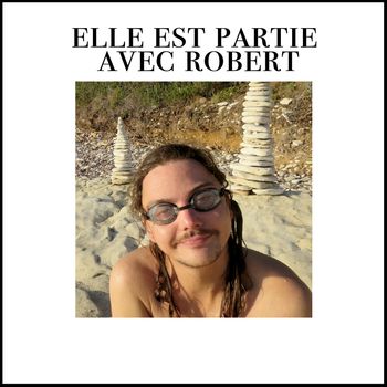 Flavien Berger - Elle est partie avec Robert
