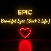 EPIC - Beautiful Eyez ( Back 2 Life )