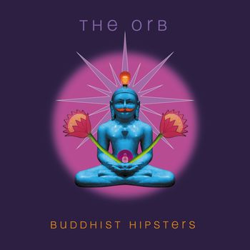 The Orb - Buddhist Hipsters