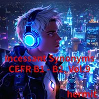 hermit - Incessant Synonyms CEFR B1 - B2, Vol.9