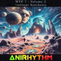 AniRhythm - Wtf, Vol. 2 - Ambient Synthesis
