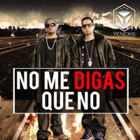 Yenexis Los Patrones - No Me Digas Que No