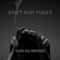 CARLOS MENDES - don't run today