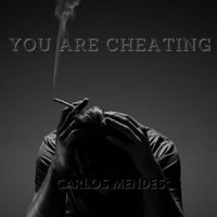 CARLOS MENDES - You are cheating