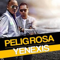 Yenexis Los Patrones - Peligrosa