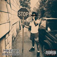 Mikey B - EMOTIONS (Explicit)