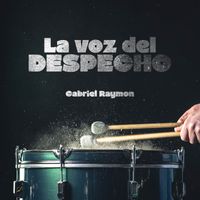 Gabriel Raymon - Gabriel Raymon La Voz Del Despecho