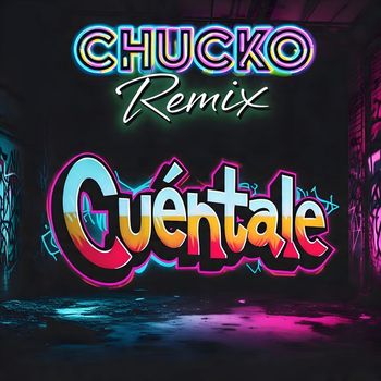 Chucko - Cuéntale (Explicit)