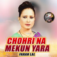 Farah Lal - Chohri Na Mekun Yara