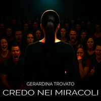 Gerardina Trovato - Credo nei miracoli