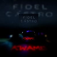 KWAME - Fidel  Castro (Explicit)