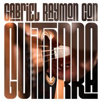 Gabriel Raymon - Gabriel Raymon Con Guitarra