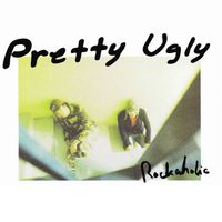 Pretty Ugly - Rockaholic