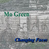 Mo Green - Changing Faces