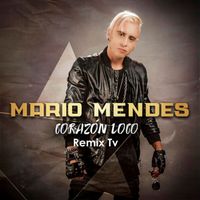 Mario Mendes - Corazón Loco (Remix TV)