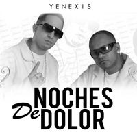 Yenexis Los Patrones - Noches De Dolor