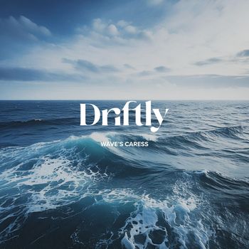Driftly - Wave’s Caress (Ocean)