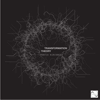 Travis Kirchhoff - Transformation Theory