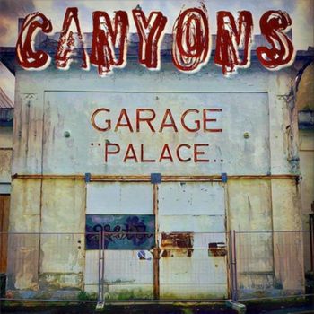 Canyons - Garage Palace (Explicit)