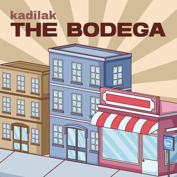 Kadilak - The Bodega