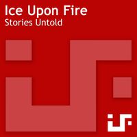 Ice Upon Fire - Stories Untold