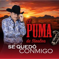 El Puma De Sinaloa - Se Quedó Conmigo