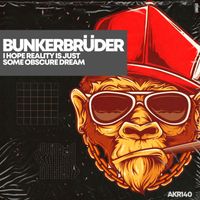BunkerBrüder - I Hope Reality Is Just Some Obscure Dream