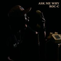 Roc C - Ask Me Why (Explicit)