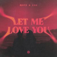 Mave & Zac - Let Me Love You