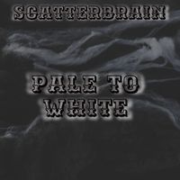 ScatterBrain - Pale to White