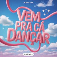 Mariline - Vem Pra Cá Dançar