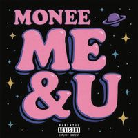 Monee - ME&U (Explicit)
